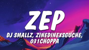 dj-smallz-zep-lyrics-ft-zinedine-x-sguche-031-choppa-uncool-mc