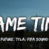future-tyla-fifa-sound-game-time-lyrics