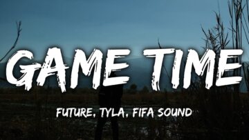 future-tyla-fifa-sound-game-time-lyrics