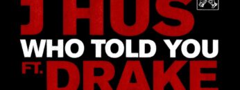 j-hus-who-told-you-official-audio-ft-drake