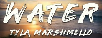 tyla-marshmello-water-remix-lyrics